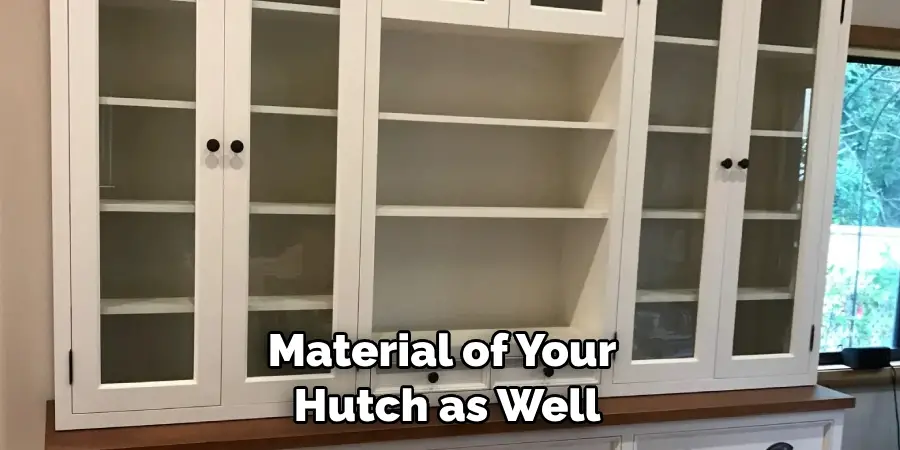 Material of Your Hutch as Well