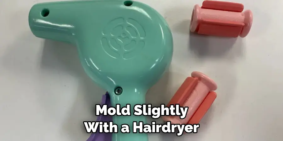  Mold Slightly With a Hairdryer