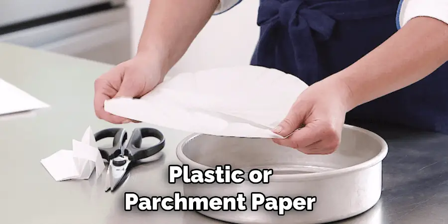  Plastic or Parchment Paper