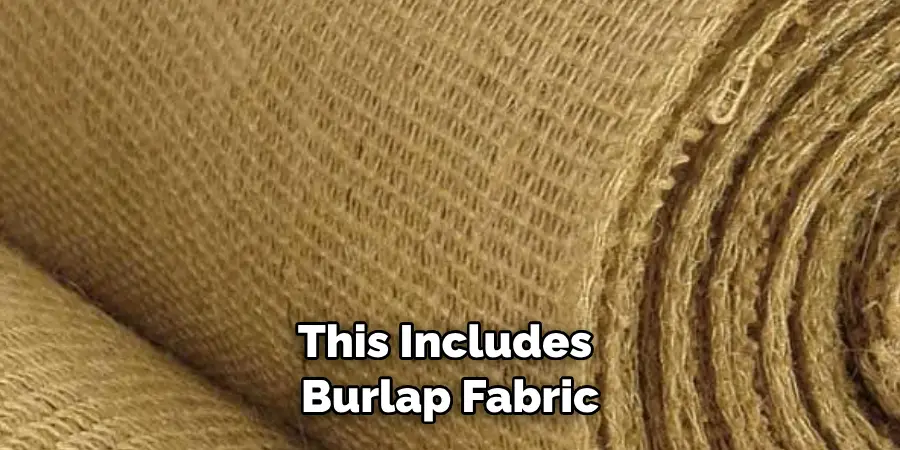  This Includes Burlap Fabric