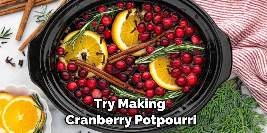 Try Making 
Cranberry Potpourri