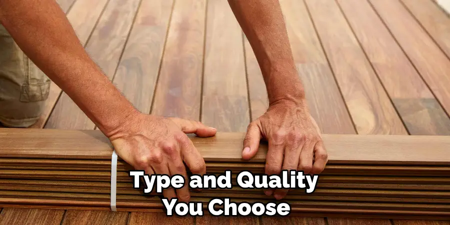 Type and Quality You Choose