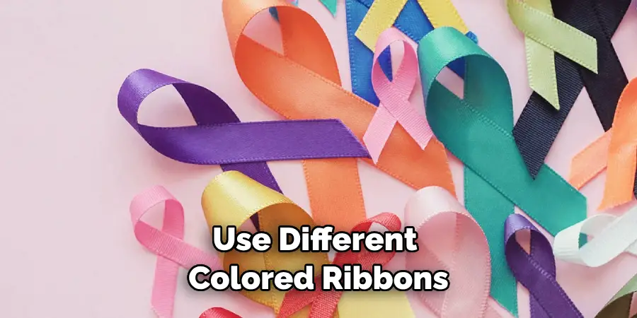 Use Different Colored Ribbons