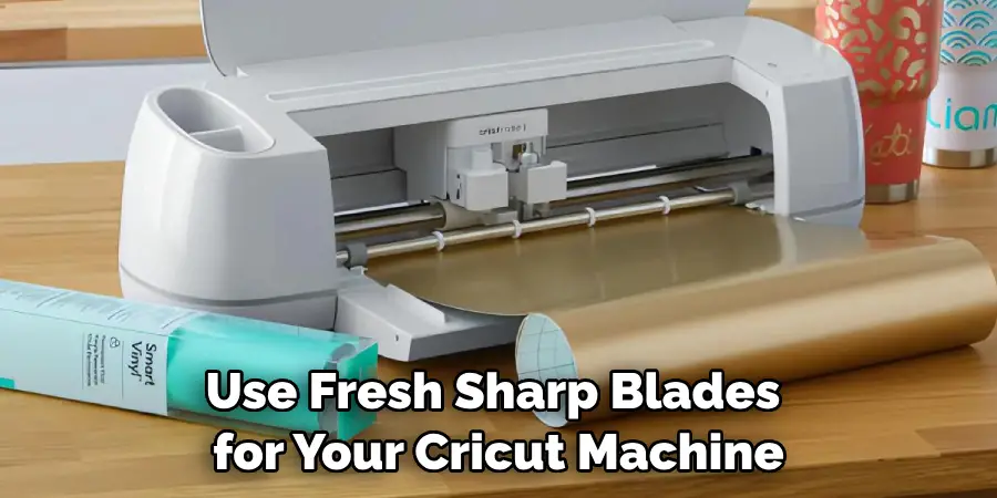 Use Fresh Sharp Blades for Your Cricut Machine
