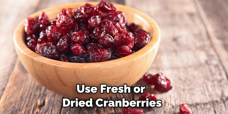 Use Fresh or Dried Cranberries