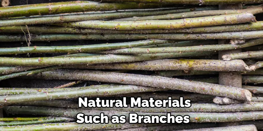  Use Natural Materials Such as Branches