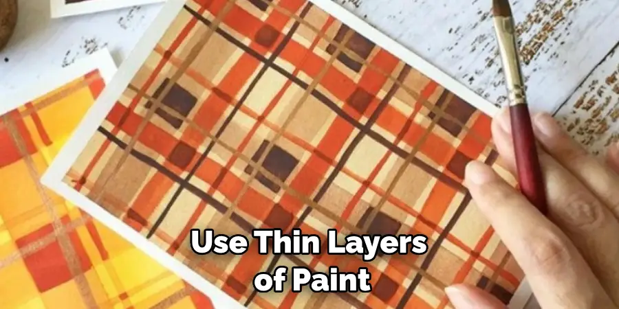 Use Thin Layers of Paint