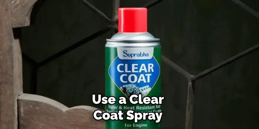 Use a Clear Coat Spray 