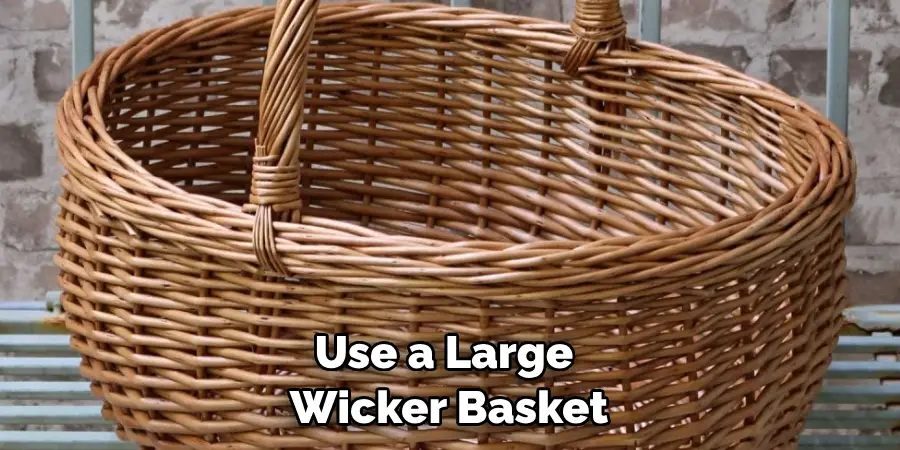 Use a Large Wicker Basket