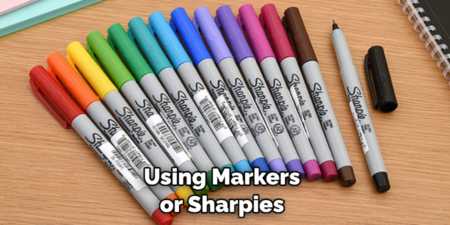 Using Markers or Sharpies 