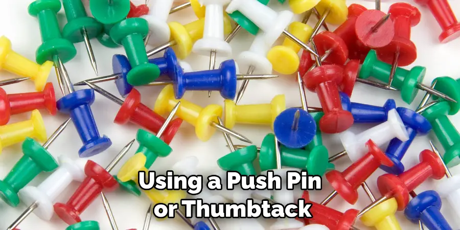 Using a Push Pin or Thumbtack