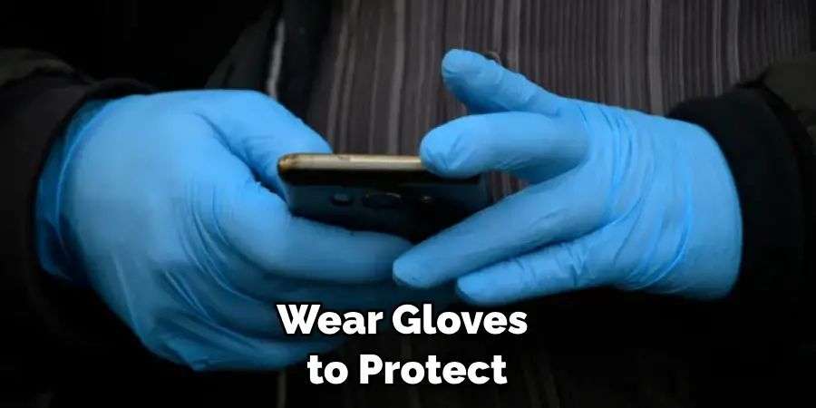 Wear Gloves to Protect