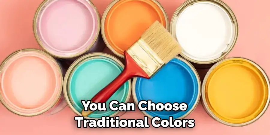  You Can Choose Traditional Colors