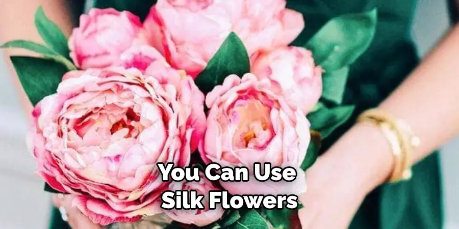 You Can Use Silk Flowers