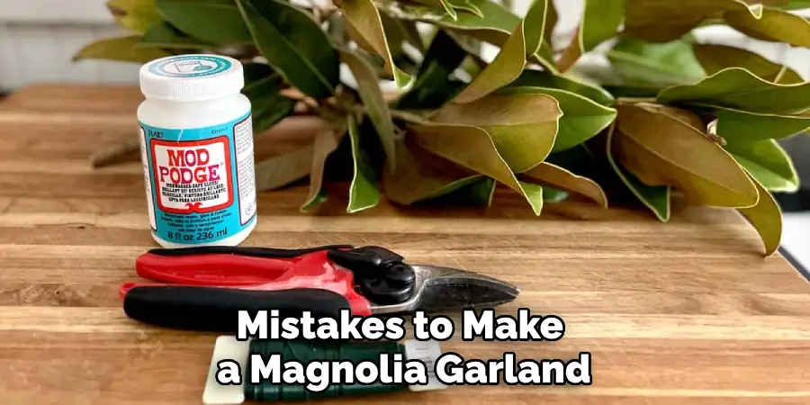 Mistakes to Make a Magnolia Garland
