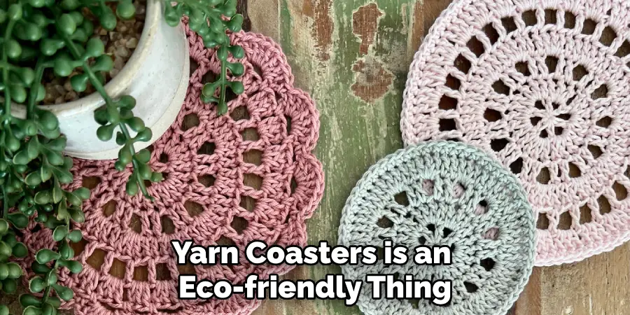 Yarn Coasters is an Eco-friendly Thing
