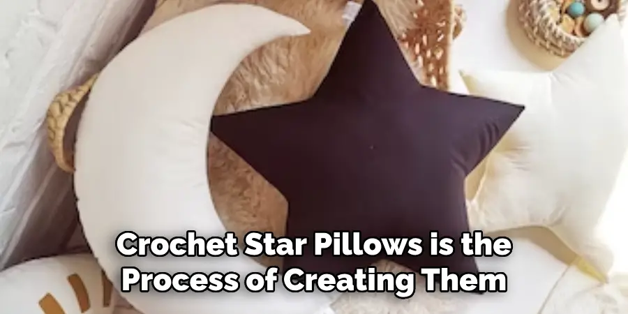 Crochet Star Pillows is the Process of Creating Them